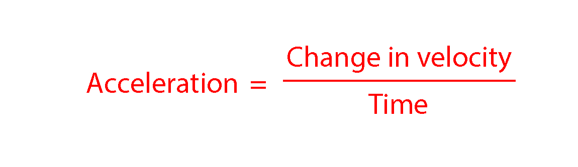 The acceleration formula is change in velocity divided by time